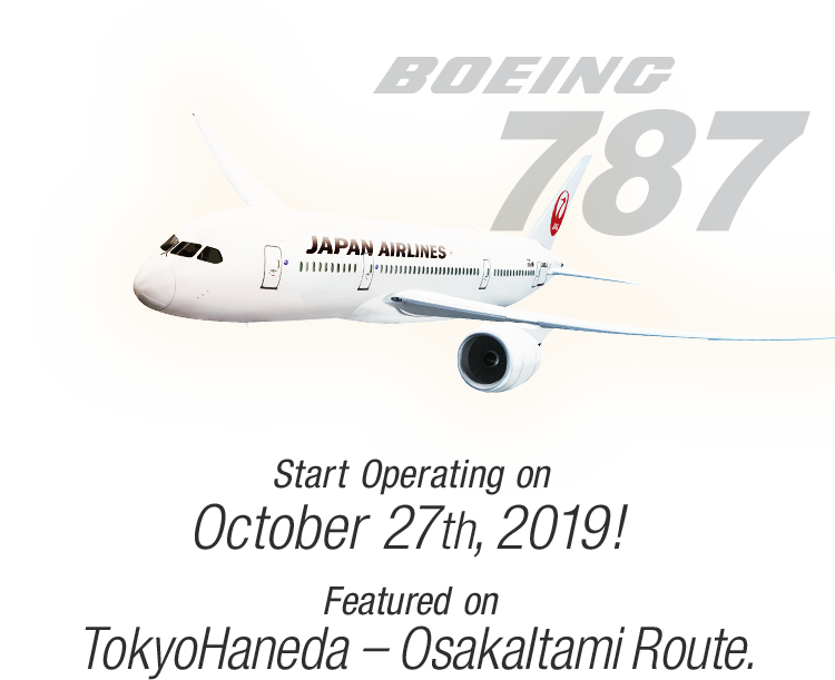 BOEING787 / Start Operating on October 27th, 2019! Featured on Tokyo Haneda - Osaka Itami Route.